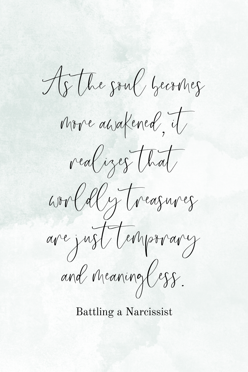 As the soul becomes awakened, it realizes that worldly treasures are temporary and meaningless. 