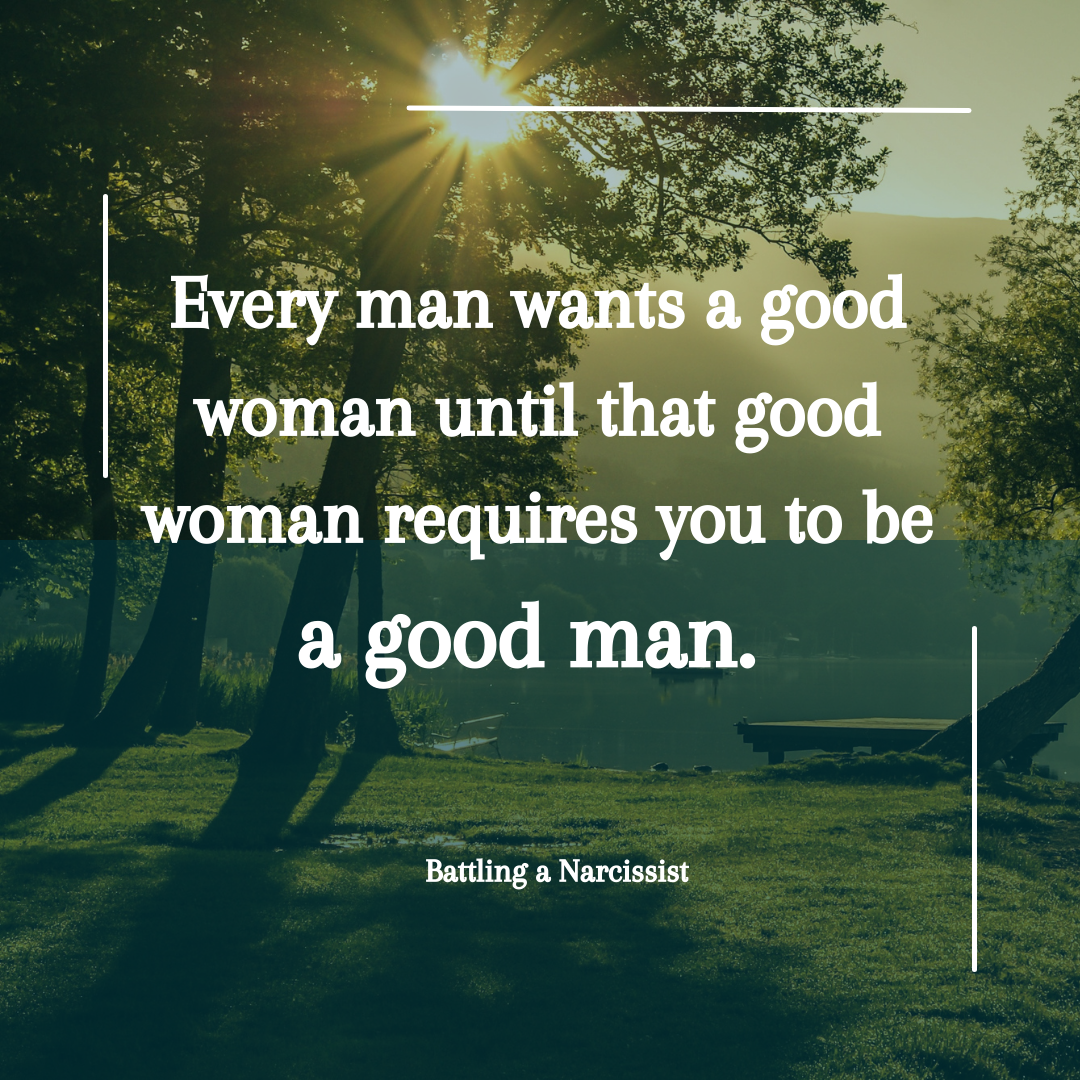 Every man wants a good woman until that good woman requires you to be a good man. #quote #marriage #relationship #trauma #emotionalabuse