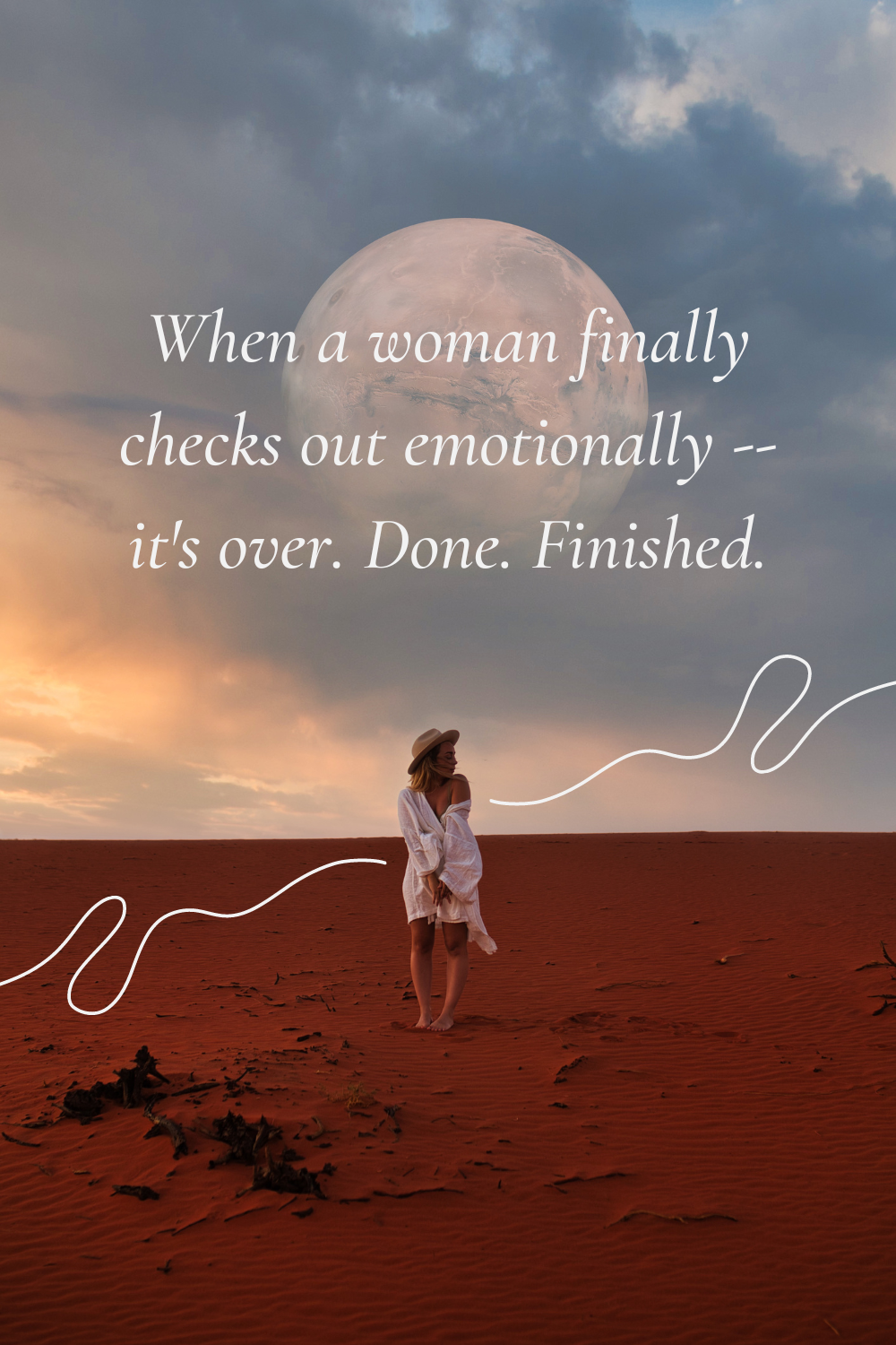 When a woman finally checks out emotionally -- it's over.