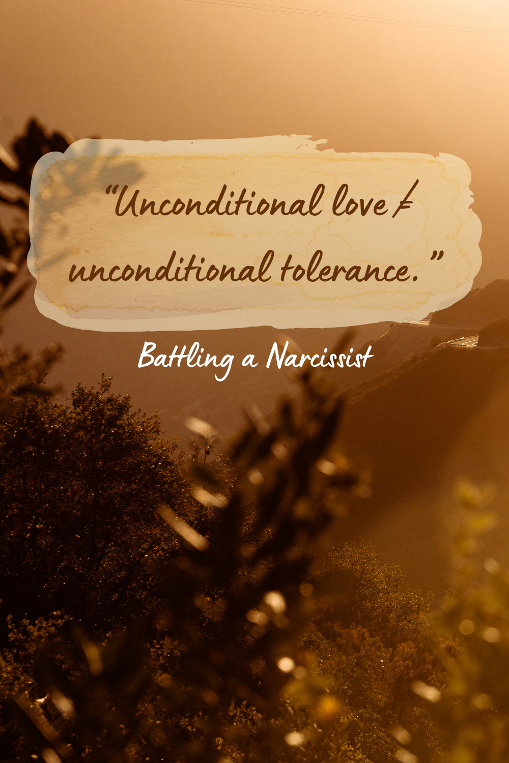 “Unconditional love ≠ unconditional tolerance.”